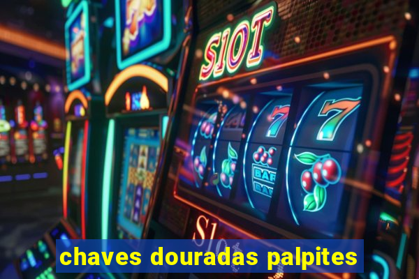 chaves douradas palpites